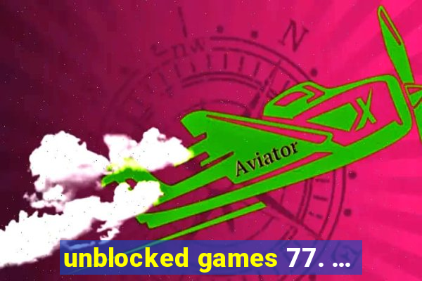 unblocked games 77. ...